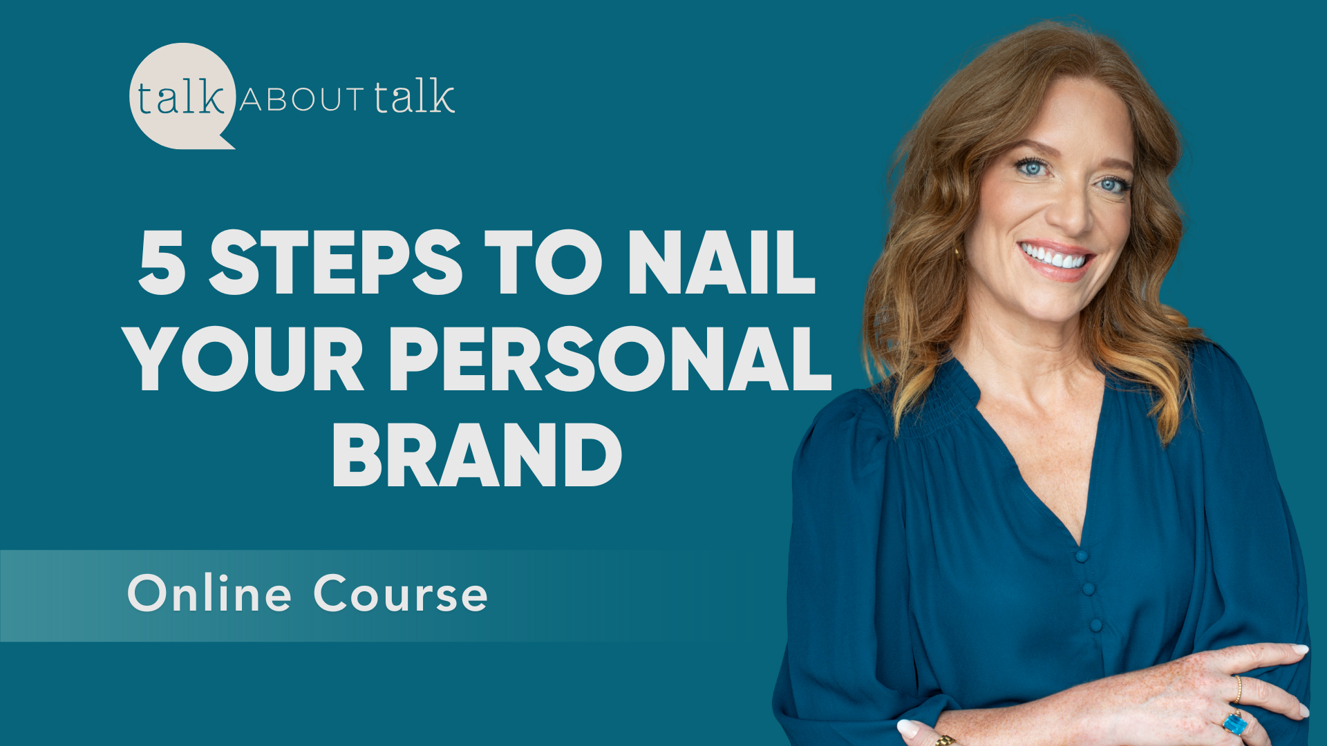 5 Steps to Nail Your Personal Brand - Online Course - Talk About Talk