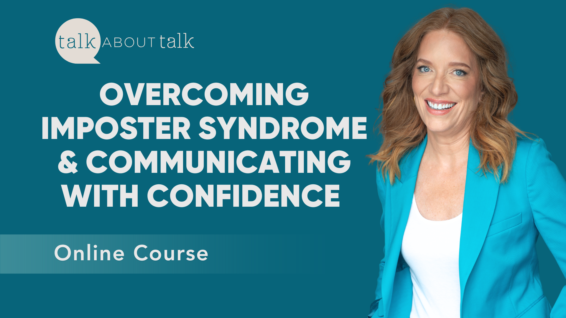 Overcoming Imposter Syndrome and Communicating With Confidence - Online Course - Talk About Talk
